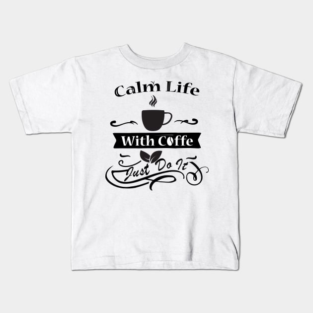 Calm Life With Coffe Kids T-Shirt by sigitbayoe